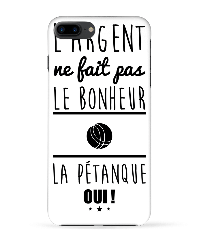 Case 3D iPhone 7+ L'argent ne fait pas le bonheur la pétanque oui ! by Benichan