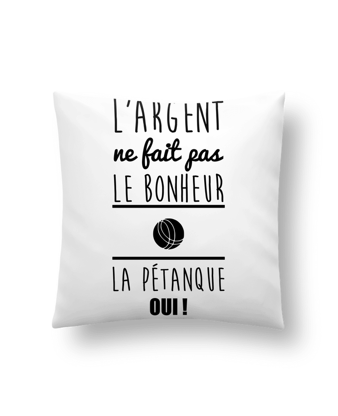 Cushion synthetic soft 45 x 45 cm L'argent ne fait pas le bonheur la pétanque oui ! by Benichan