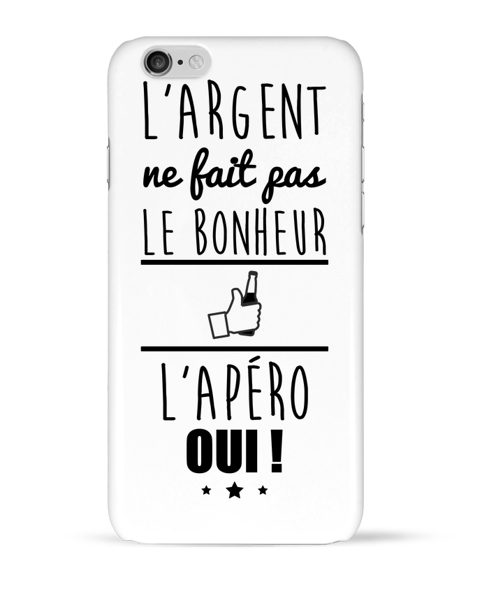 Case 3D iPhone 6 L'argent ne fait pas le bonheur l'apéro oui ! by Benichan