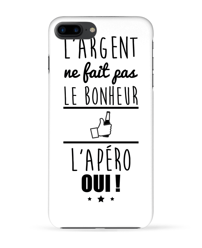Case 3D iPhone 7+ L'argent ne fait pas le bonheur l'apéro oui ! by Benichan
