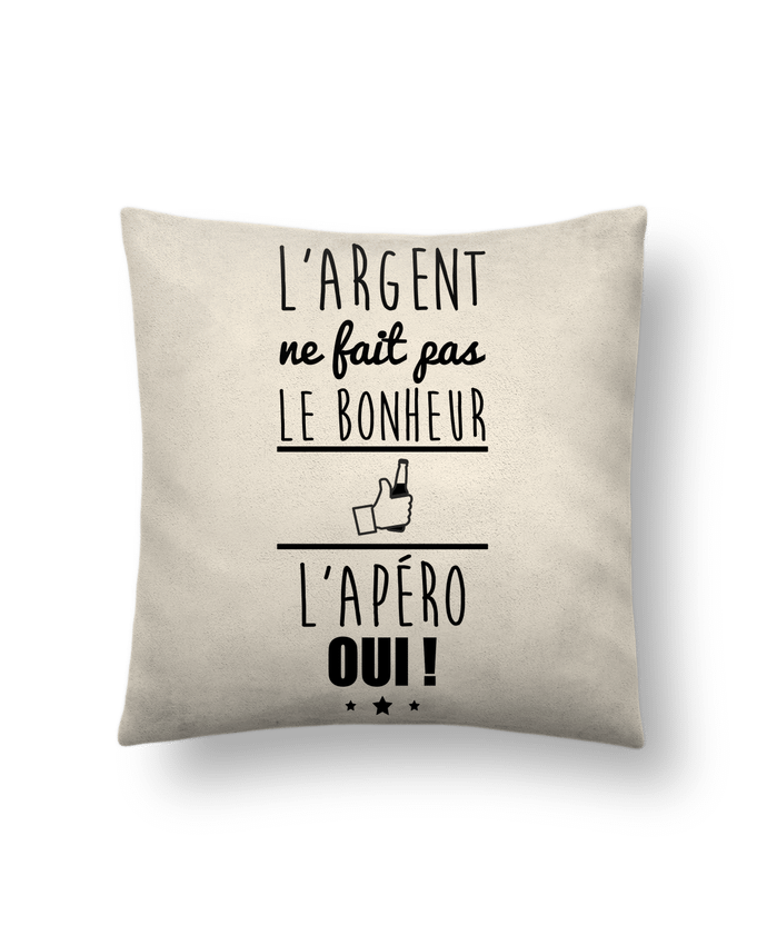 Coussin suédine L'argent ne fait pas le bonheur l'apéro oui ! par Benichan