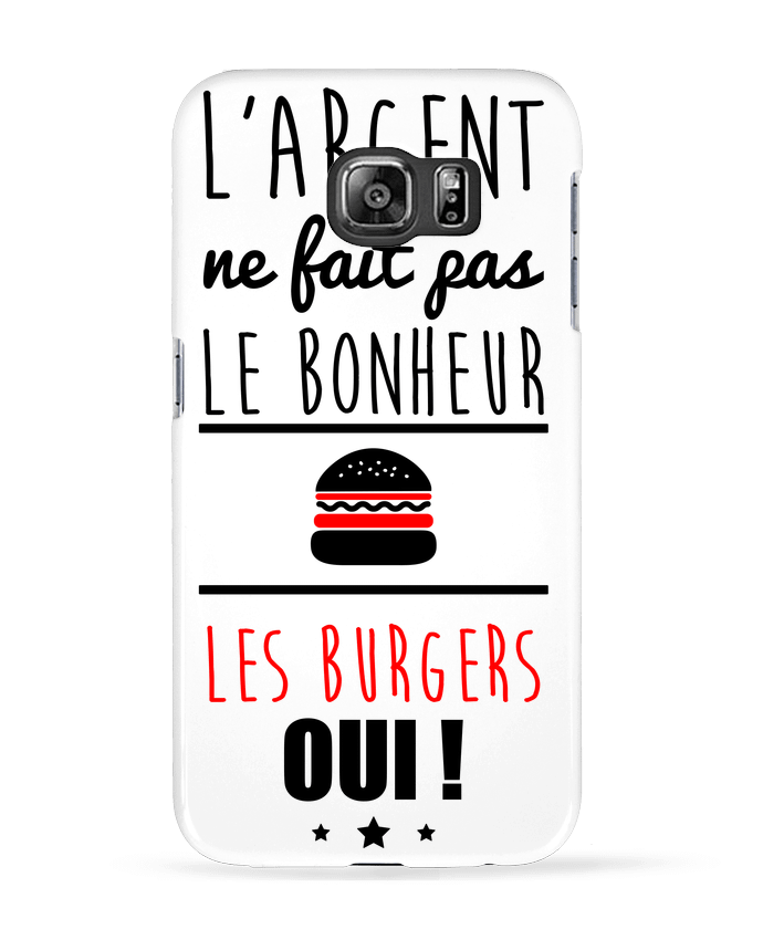 Case 3D Samsung Galaxy S6 L'argent ne fait pas le bonheur les burgers oui ! - Benichan