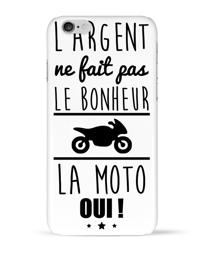 Coque iPhone 6 L'argent ne fait pas le bonheur la moto oui ! par Benichan