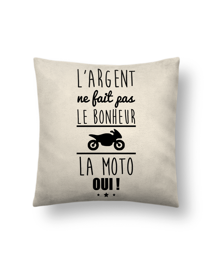 Cushion suede touch 45 x 45 cm L'argent ne fait pas le bonheur la moto oui ! by Benichan