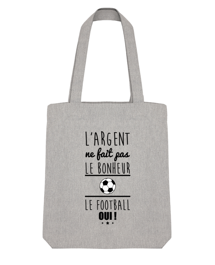 Tote Bag Stanley Stella L'argent ne fait pas le bonheur le football oui ! par Benichan 