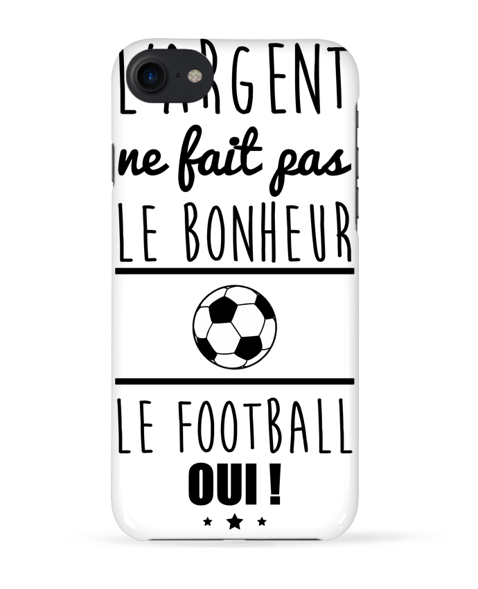 Case 3D iPhone 7 L'argent ne fait pas le bonheur le football oui ! de Benichan