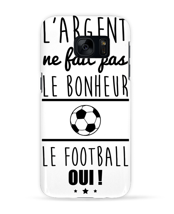 Case 3D Samsung Galaxy S7 L'argent ne fait pas le bonheur le football oui ! by Benichan