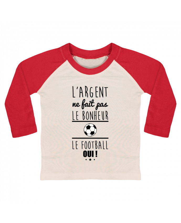 Tee-shirt Bébé Baseball ML L'argent ne fait pas le bonheur le football oui ! par Benichan