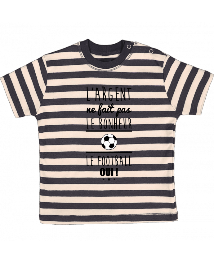 Tee-shirt bébé à rayures L'argent ne fait pas le bonheur le football oui ! par Benichan