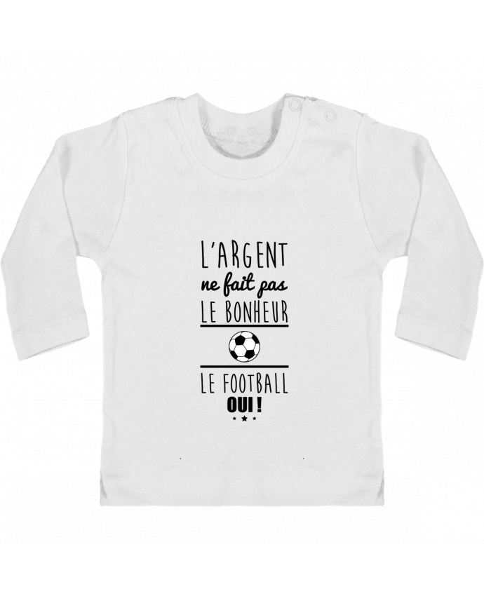 Baby T-shirt with press-studs long sleeve L'argent ne fait pas le bonheur le football oui ! manches longues du designer Benichan
