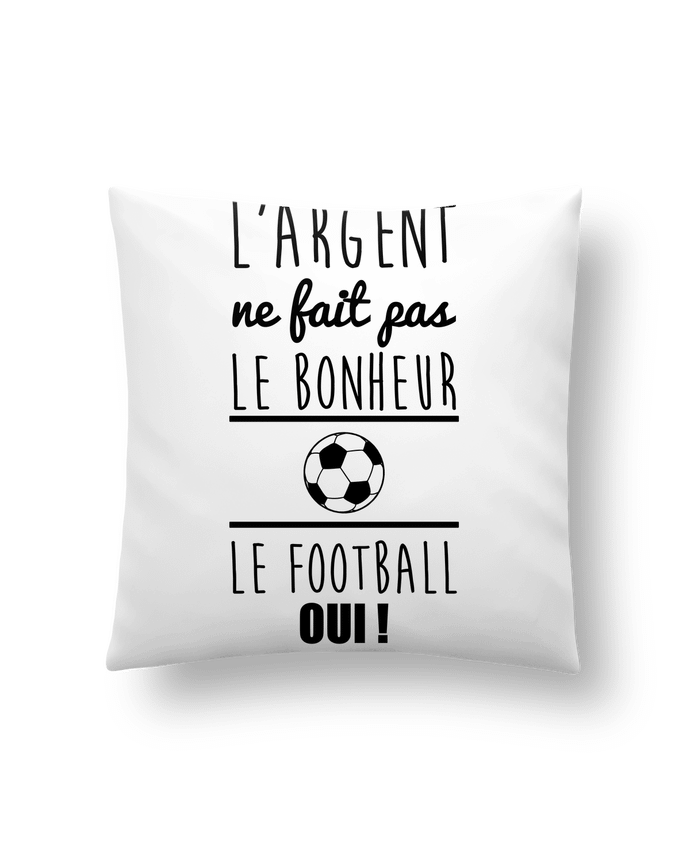 Cushion synthetic soft 45 x 45 cm L'argent ne fait pas le bonheur le football oui ! by Benichan