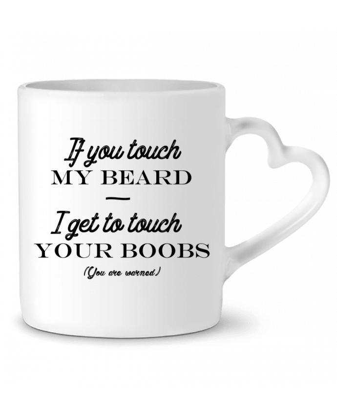 Mug coeur If you touch my beard, I get to touch your boobs par tunetoo