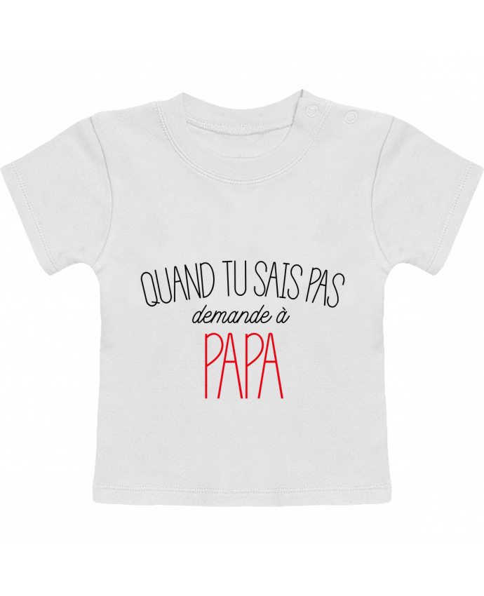 Camiseta Bebé Manga Corta Quand tu sais pas demande à Papa manches courtes du designer tunetoo