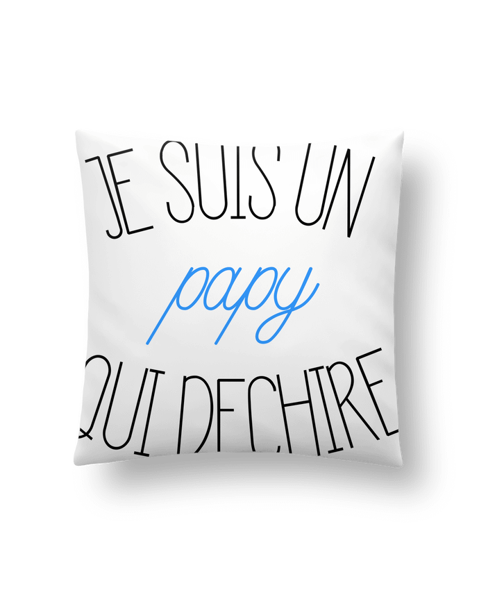 Cushion synthetic soft 45 x 45 cm Je suis un papy qui déchire by tunetoo