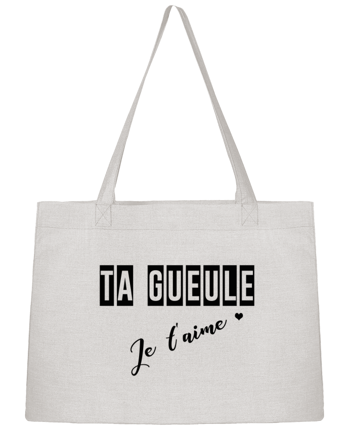 Shopping tote bag Stanley Stella Ta gueule ! Je t'aime by tunetoo
