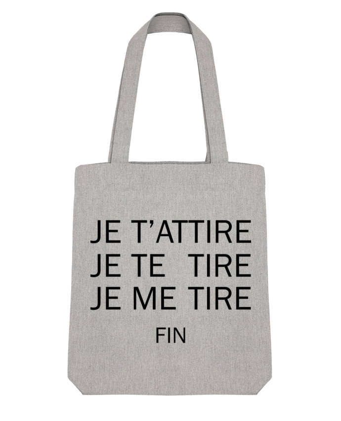 Tote Bag Stanley Stella Je t'attire, Je te tire, Je me tire FIN par tunetoo 