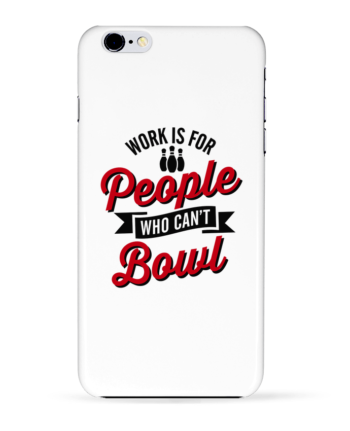  COQUE Iphone 6+ | Work is for people who can't bowl de LaundryFactory