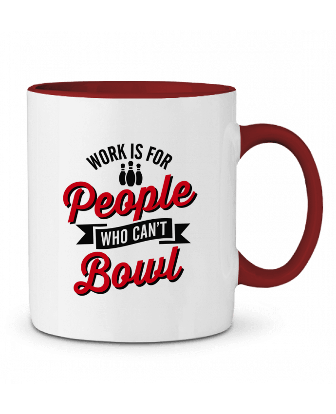 Mug bicolore Work is for people who can't bowl LaundryFactory