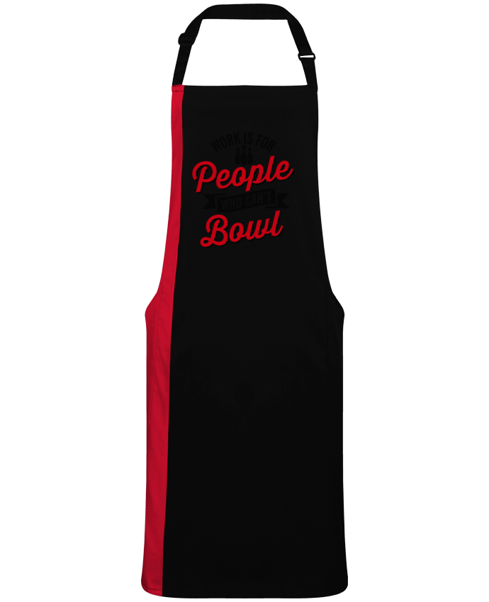 Tablier bicolore Work is for people who can't bowl par  LaundryFactory