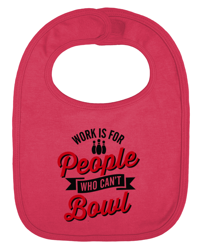 Baby Bib plain and contrast Work is for people who can't bowl by LaundryFactory