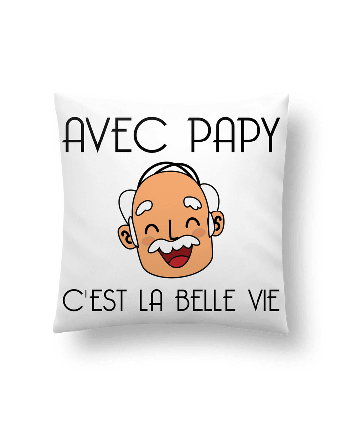 Cushion synthetic soft 45 x 45 cm Avec papy c'est la belle vie ! by tunetoo