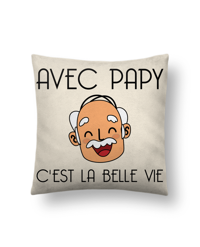 Cushion suede touch 45 x 45 cm Avec papy c'est la belle vie ! by tunetoo