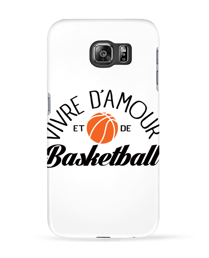 Case 3D Samsung Galaxy S6 Vivre d'Amour et de Basketball - Freeyourshirt.com