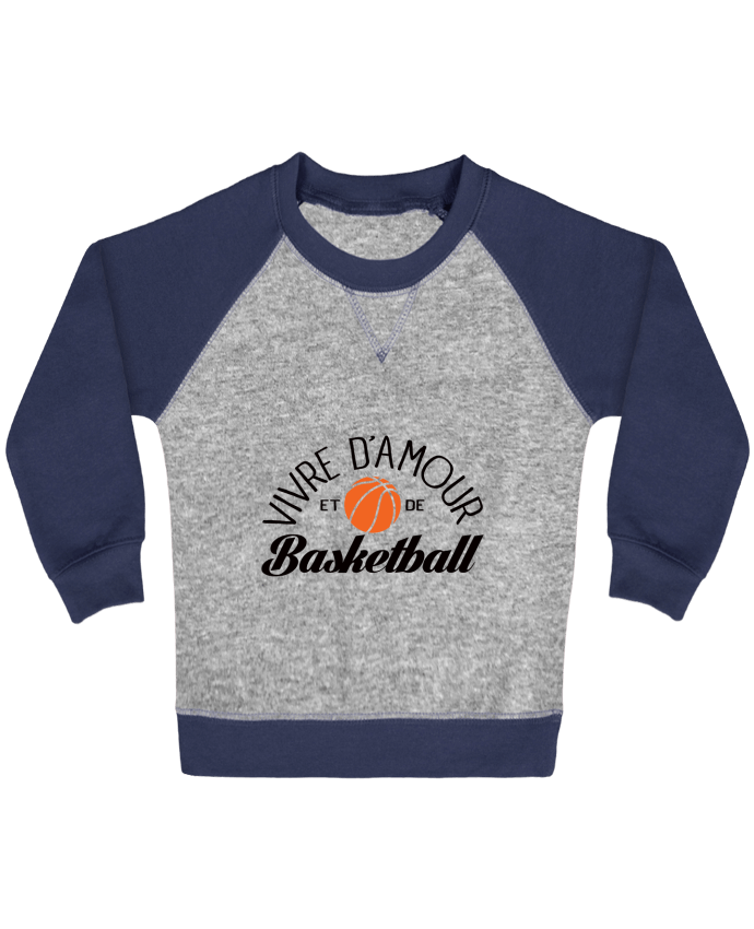 Sweatshirt Baby crew-neck sleeves contrast raglan Vivre d'Amour et de Basketball by Freeyourshirt.com