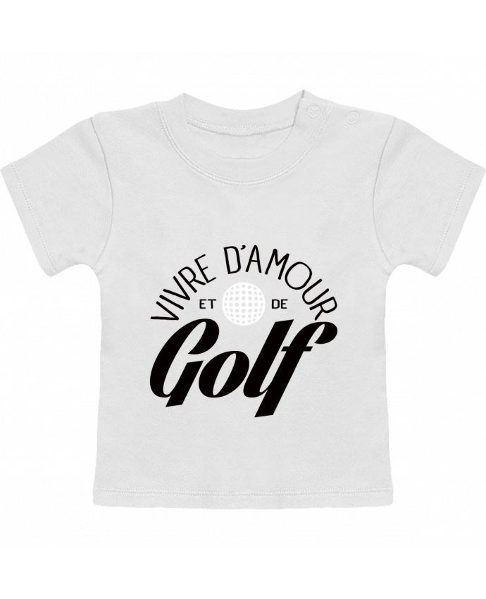 Camiseta Bebé Manga Corta Vivre d'Amour et de Golf manches courtes du designer Freeyourshirt.com