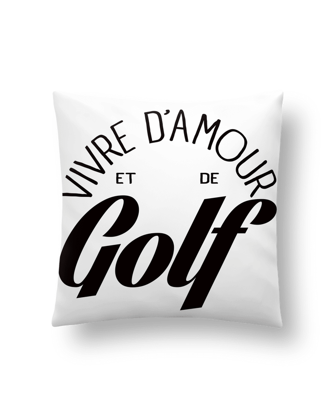 Cushion synthetic soft 45 x 45 cm Vivre d'Amour et de Golf by Freeyourshirt.com