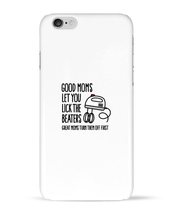 Case 3D iPhone 6 Good moms let you lick the beaters by LaundryFactory