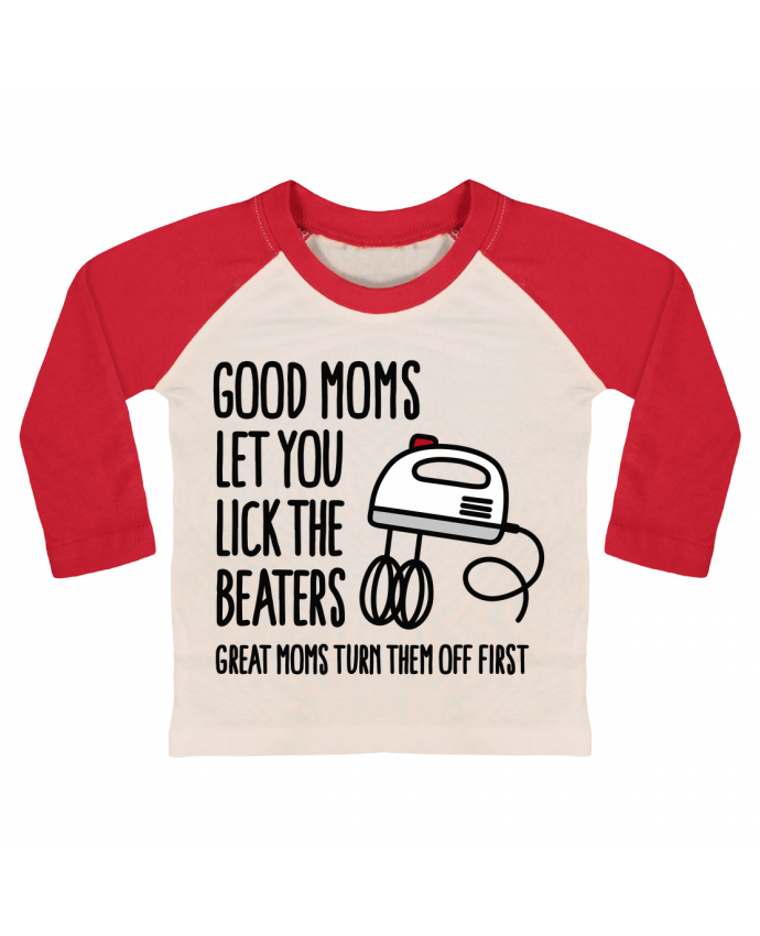 T-shirt baby Baseball long sleeve Good moms let you lick the beaters by LaundryFactory