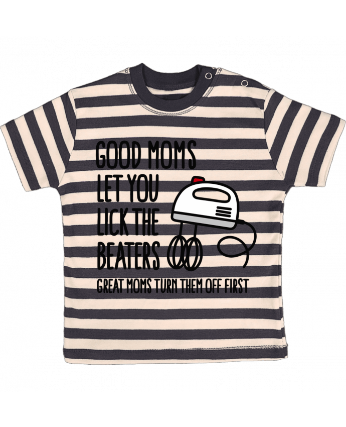 T-shirt baby with stripes Good moms let you lick the beaters by LaundryFactory