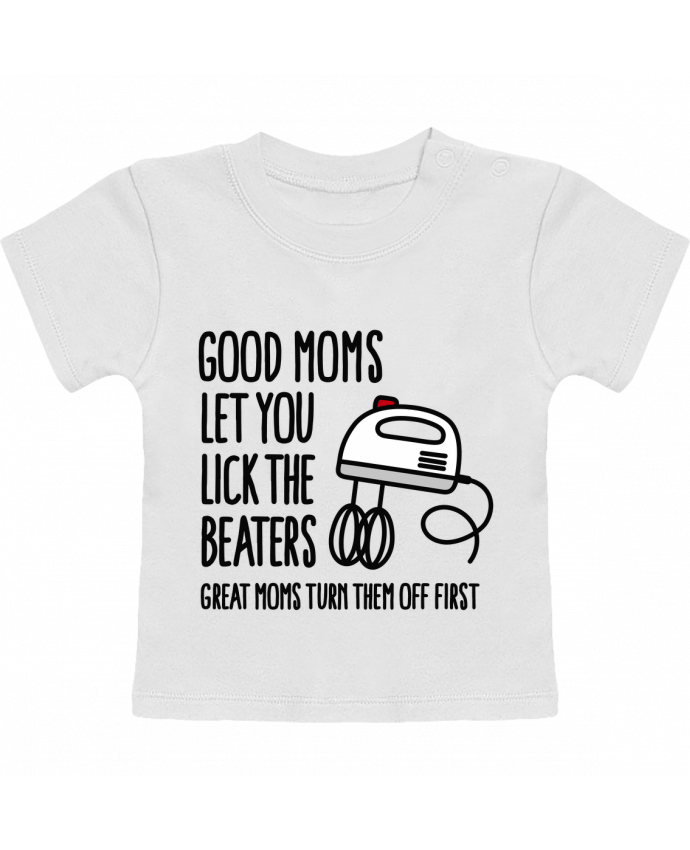T-Shirt Baby Short Sleeve Good moms let you lick the beaters manches courtes du designer LaundryFactory