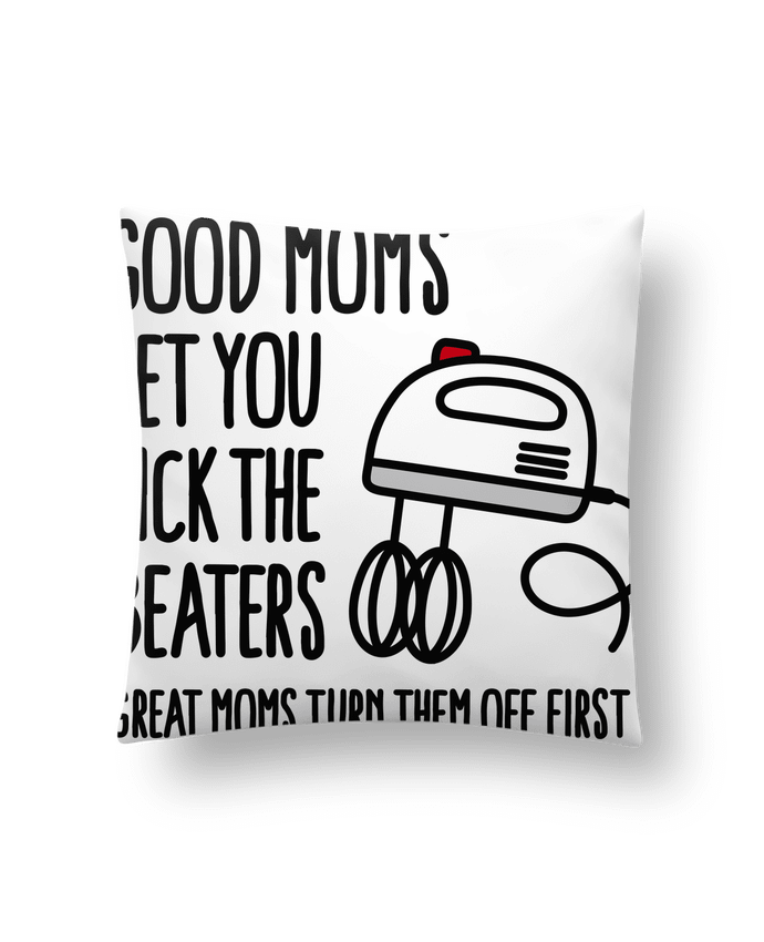 Coussin Good moms let you lick the beaters par LaundryFactory