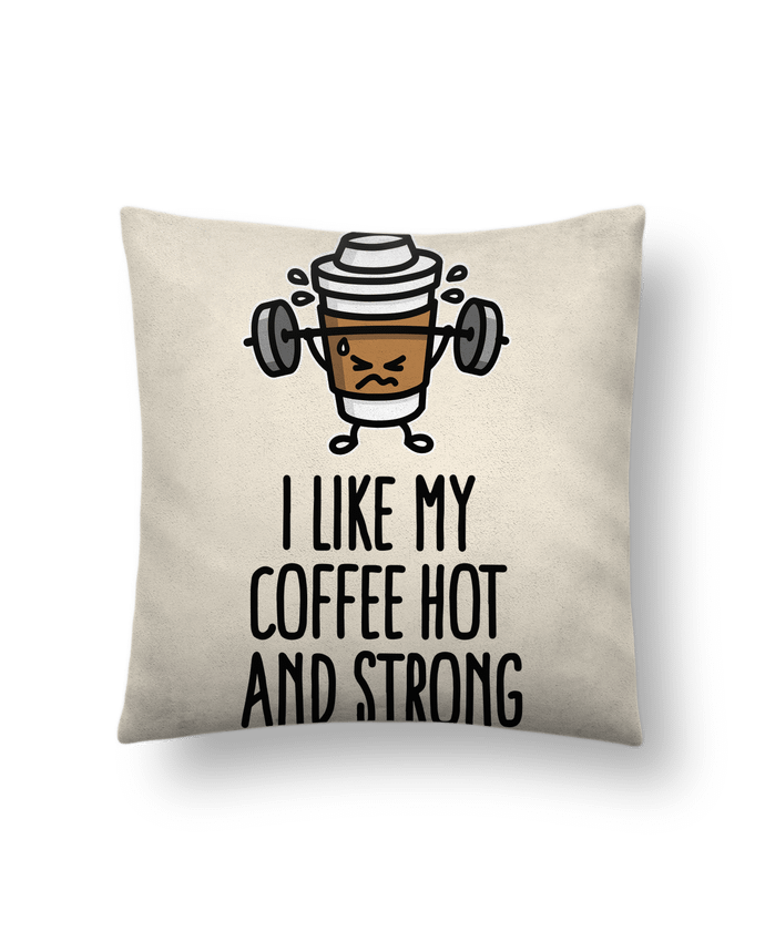 Cushion suede touch 45 x 45 cm I like my coffee hot and strong by LaundryFactory