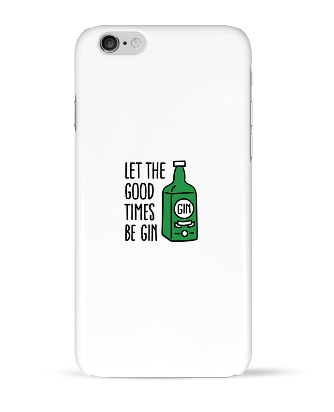 Case 3D iPhone 6 Let the good times be gin by LaundryFactory