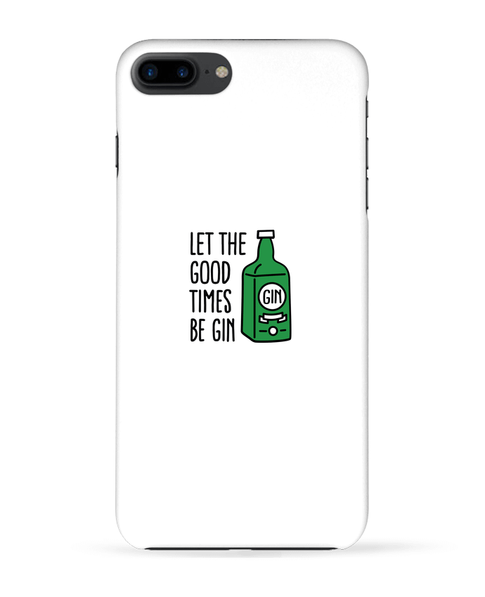 Coque iPhone 7 + Let the good times be gin par LaundryFactory