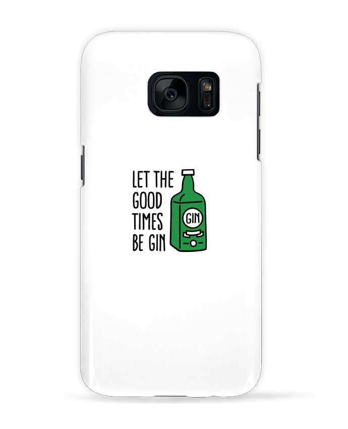 Case 3D Samsung Galaxy S7 Let the good times be gin by LaundryFactory