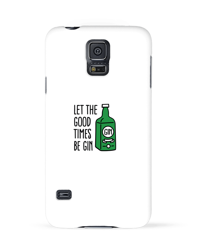 Case 3D Samsung Galaxy S5 Let the good times be gin by LaundryFactory