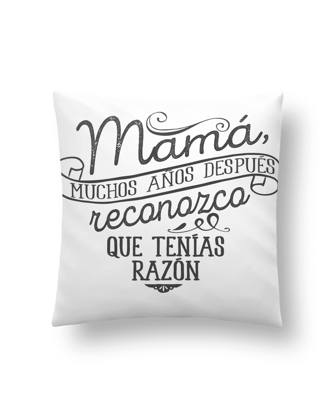 Cushion synthetic soft 45 x 45 cm Mamá tenías razón by tunetoo