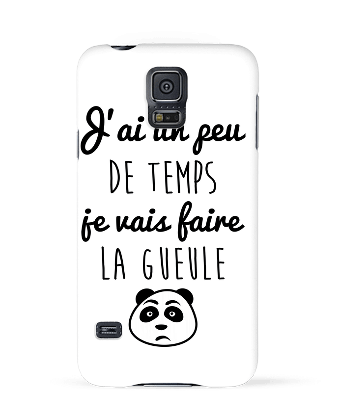 Coque Samsung Galaxy S5 J'ai un peu de temps je vais faire la gueule par Benichan