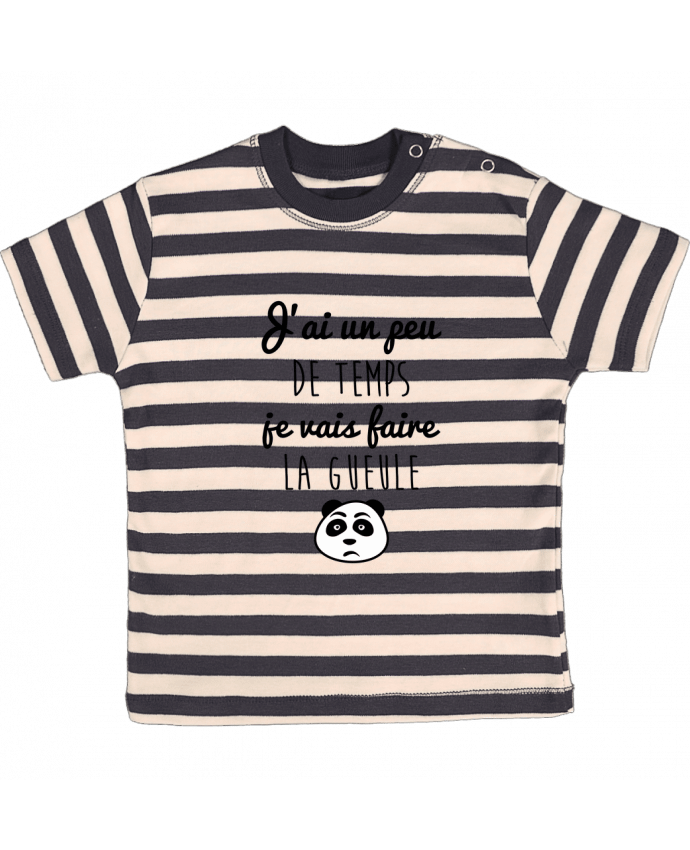 T-shirt baby with stripes J'ai un peu de temps je vais faire la gueule by Benichan