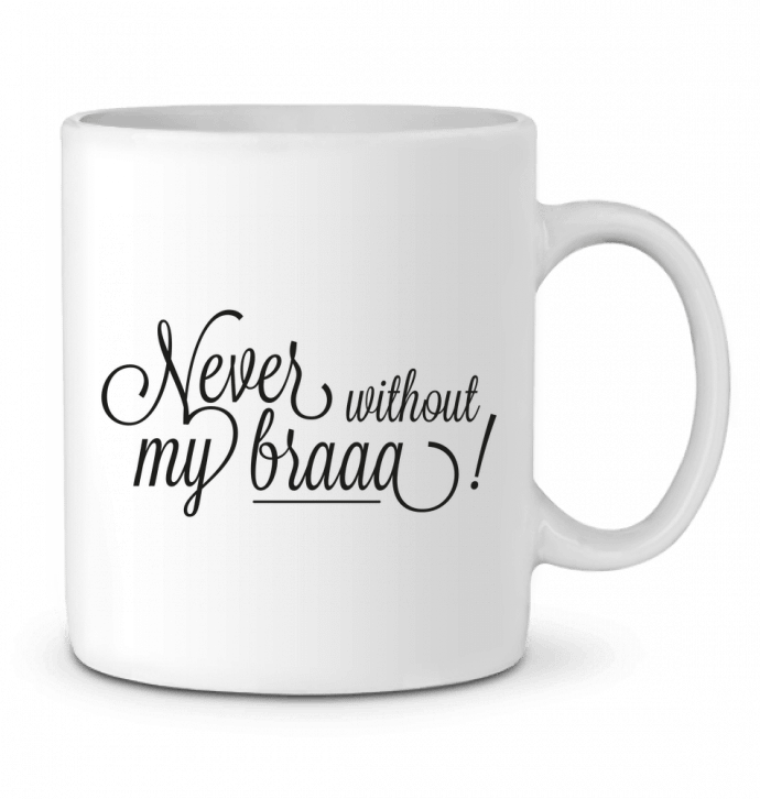 Ceramic Mug Never without my braaa ! by tunetoo