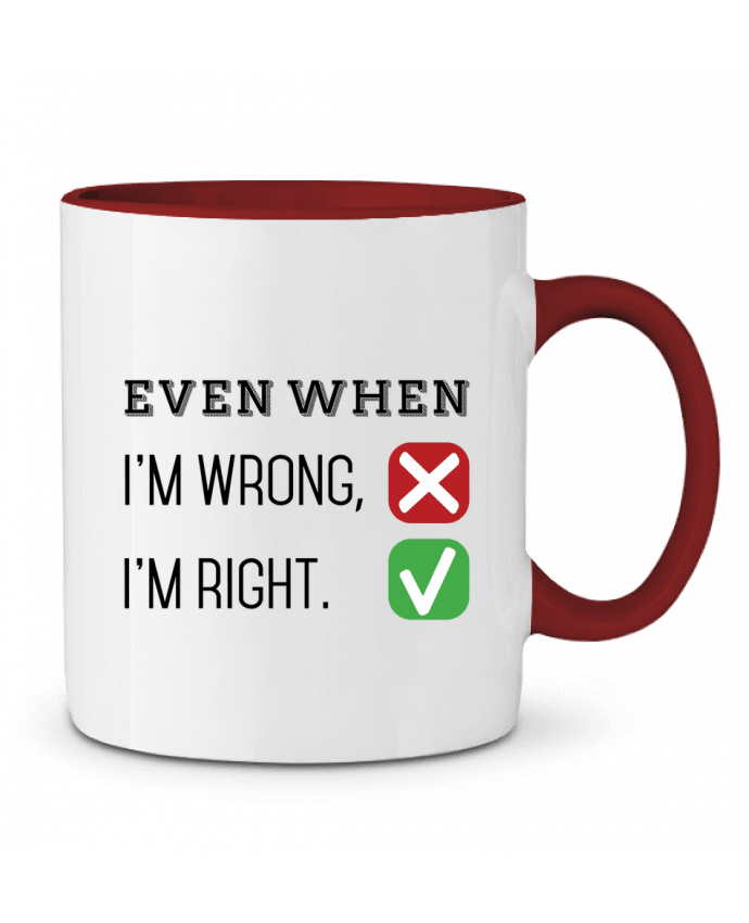 Mug bicolore Even when I'm wrong, I'm right. tunetoo