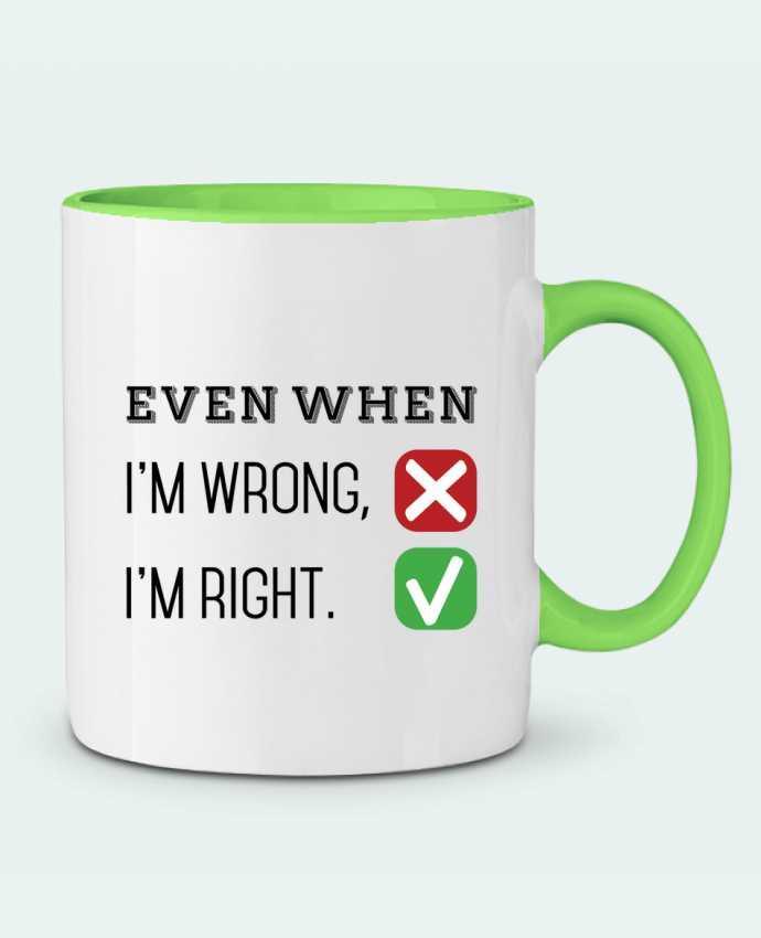Taza Cerámica Bicolor Even when I'm wrong, I'm right. tunetoo