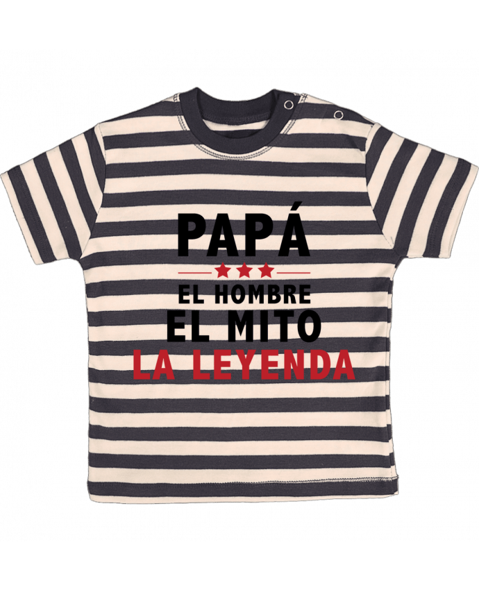T-shirt baby with stripes PAPÁ : EL HOMBRE EL MITO LA LEYENDA by tunetoo