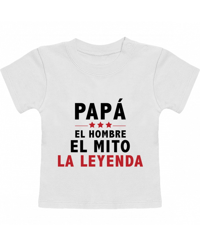 T-shirt bébé PAPÁ : EL HOMBRE EL MITO LA LEYENDA manches courtes du designer tunetoo
