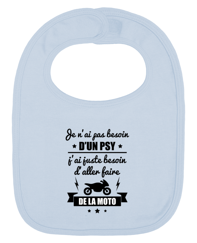 Bavoir bébé uni Je n'ai pas besoin d'un psy, j'ai juste besoin d'aller faire de la moto par Beni