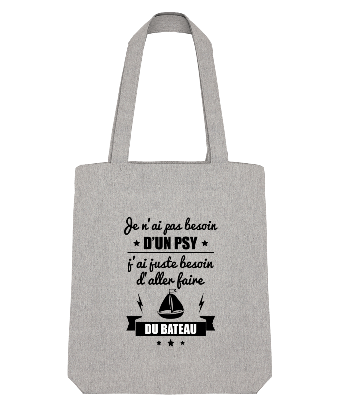 Tote Bag Stanley Stella Je n'ai pas besoin d'un psy, j'ai juste besoin d'aller faire du bateau p